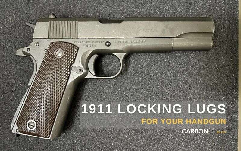 Best 1911 Locking Lugs for Your Handgun CarbonTV Blog