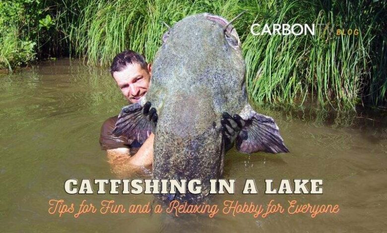 Catfishing in a Lake - CarbonTV Blog