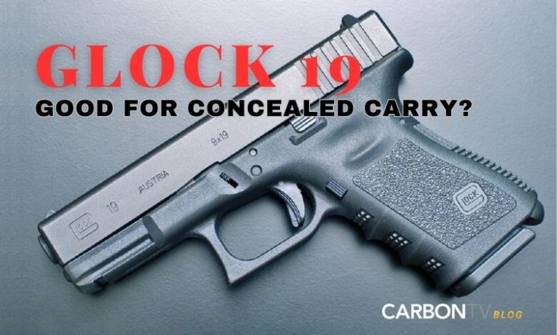 Glock 19 good for concealed carry - CarbonTV