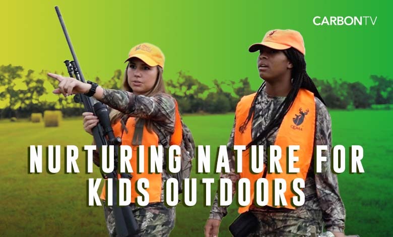 Nurturing Nature For Kids Outdoors - CarbonTV