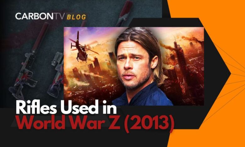 Rifles Used in World War Z (2013) - CarbonTV Blog