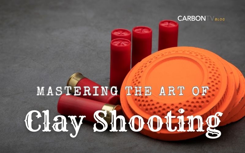 Mastering the Art of Clay Shooting CarbonTV Blog